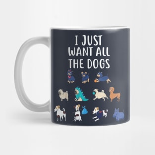 I Just Want All The Dogs T-Shirt Cute Dog Lover Mug